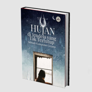 kumpulan cerpen: hujan di jendela yang tak tertutup